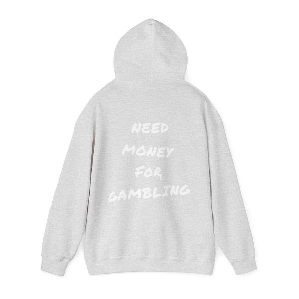 "Need money for gambling" (Backprint) - Hoodie