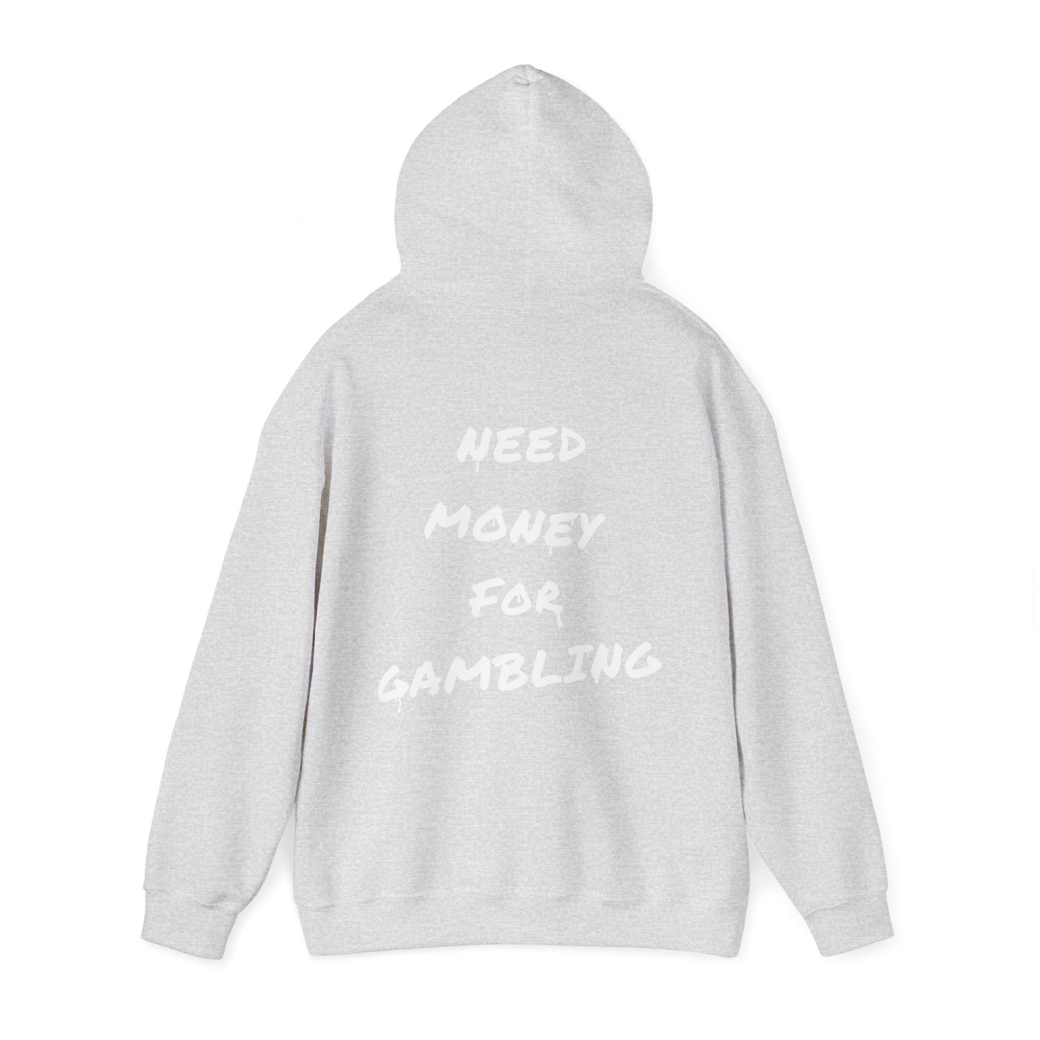 "Need money for gambling" (Backprint) - Hoodie