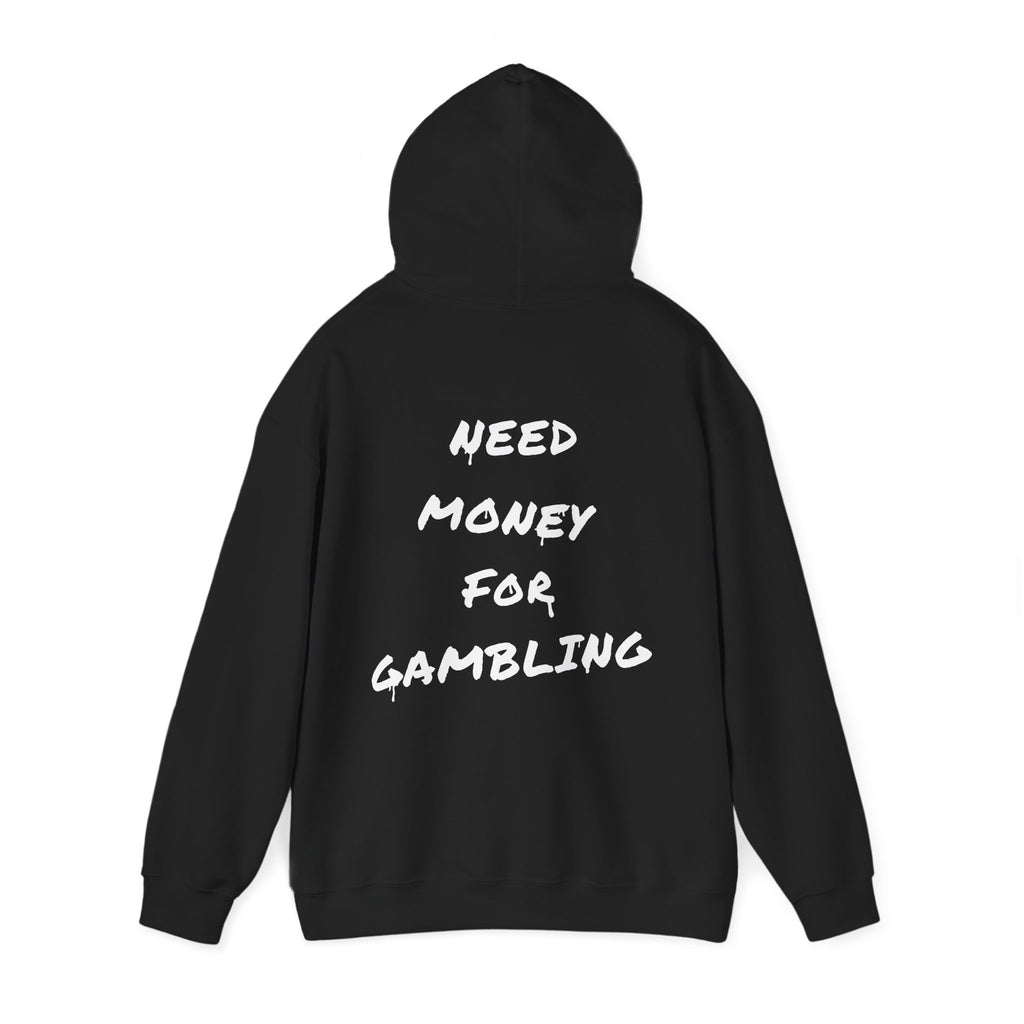 "Need money for gambling" (Backprint) - Hoodie