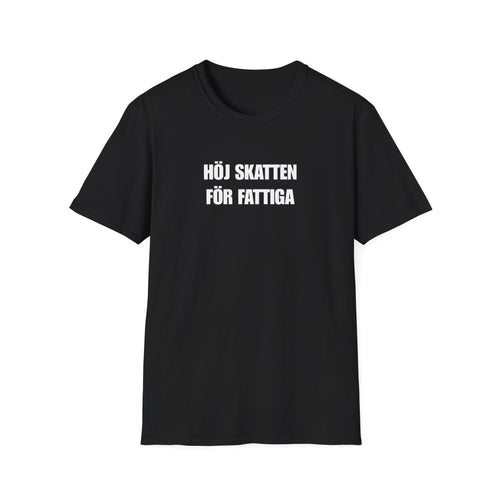 "HÖJ SKATTEN FÖR FATTIGA" - T-Shirt