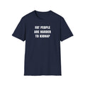 "FAT PEOPLE ARE HARDER TO KIDNAP" - T-Shirt