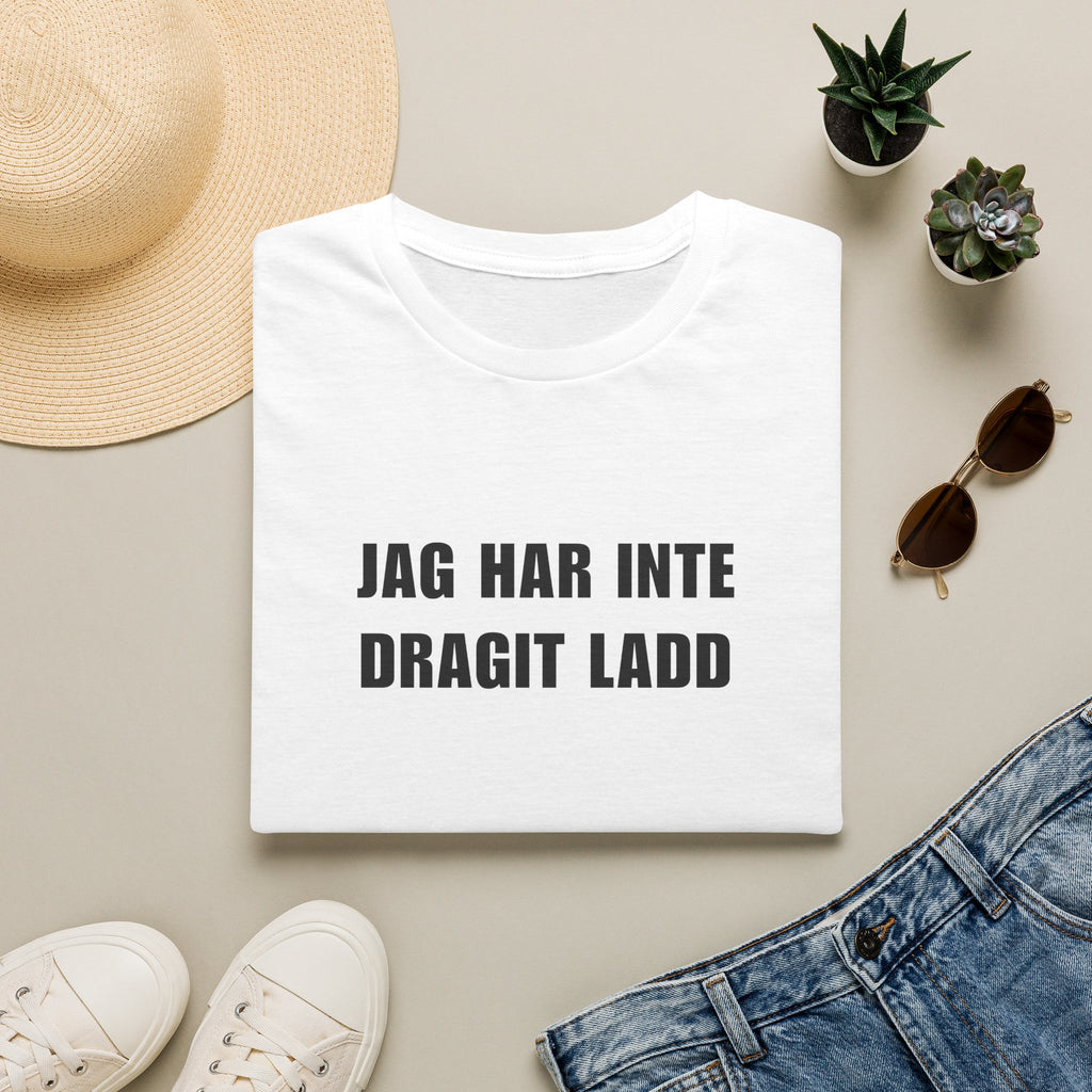 "JAG HAR INTE DRAGIT LADD" - T-Shirt