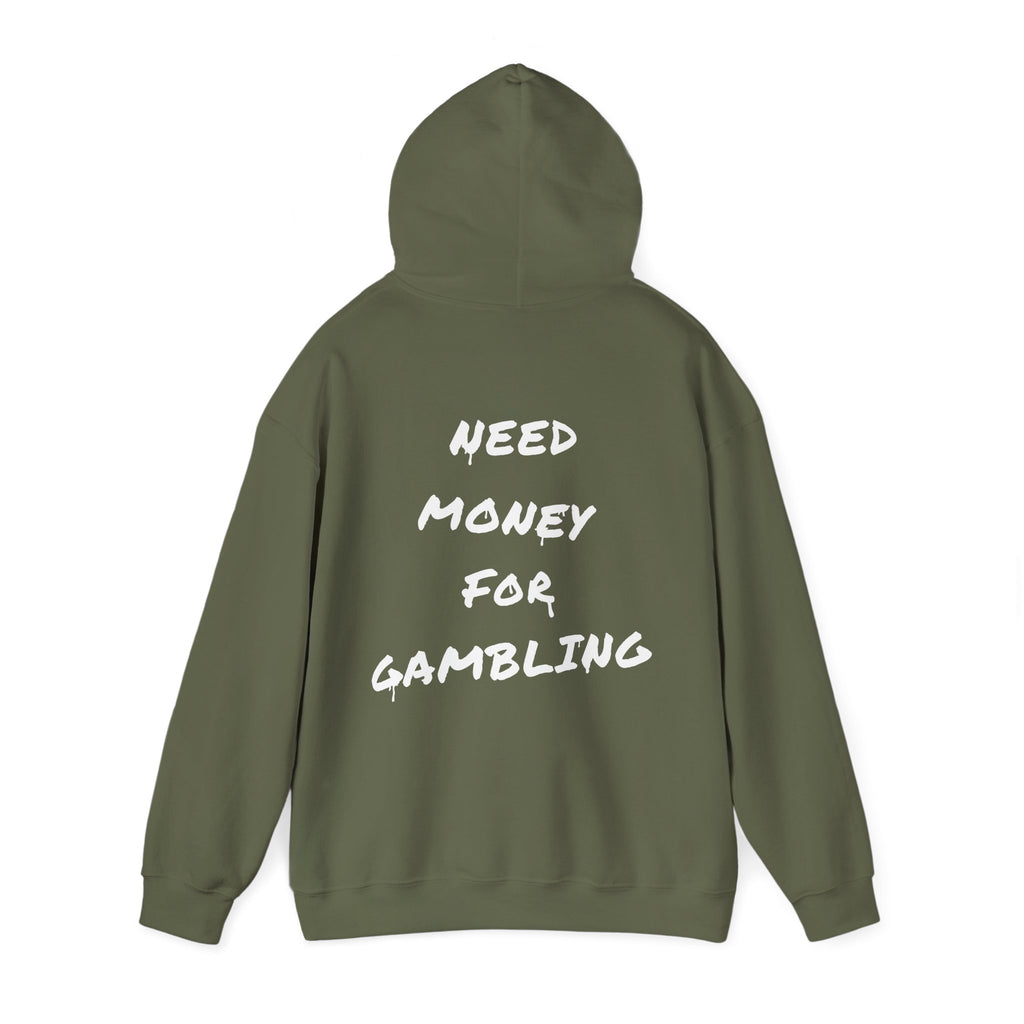 "Need money for gambling" (Backprint) - Hoodie