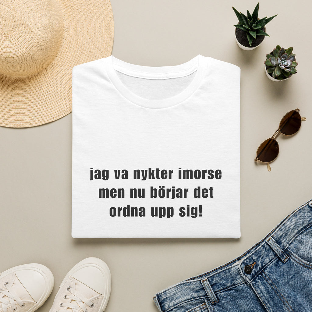 "jag var nykter imorse..." - T-Shirt
