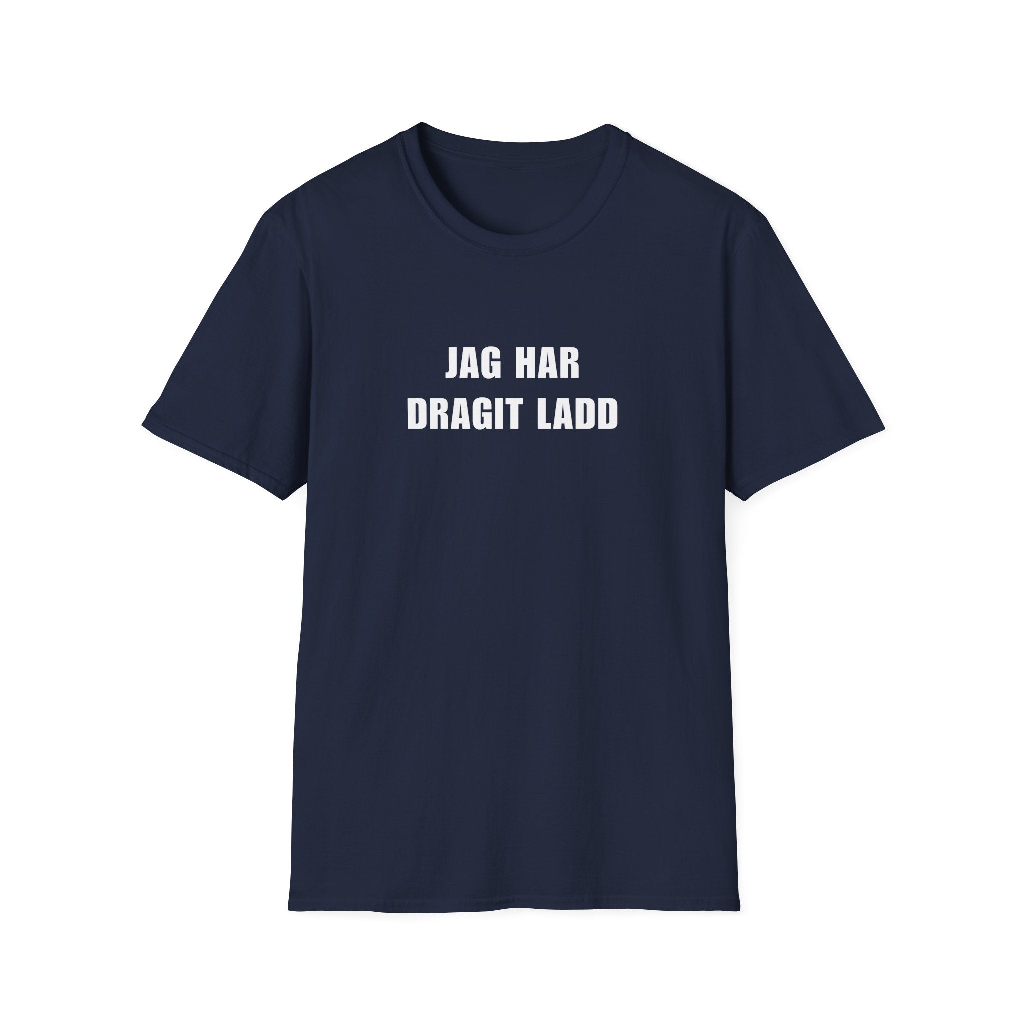 "JAG HAR DRAGIT LADD" - T-Shirt