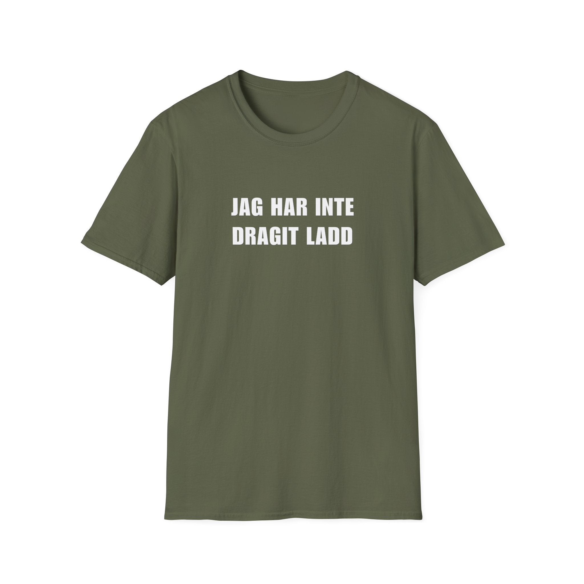 "JAG HAR INTE DRAGIT LADD" - T-Shirt