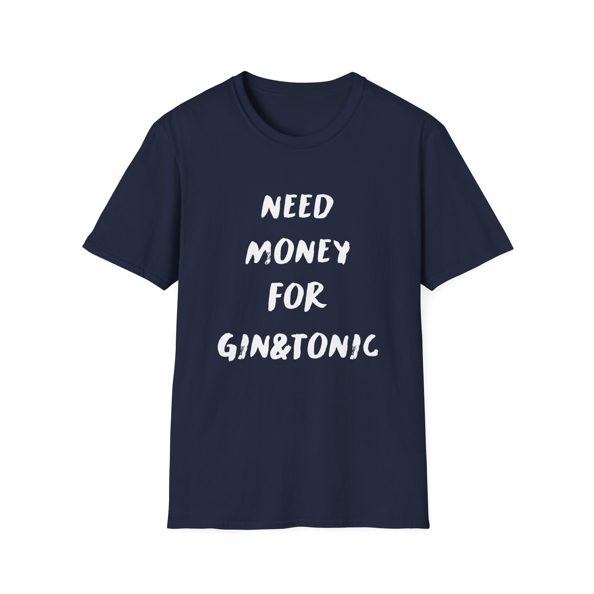 "Need money for gin & tonic" - T-Shirt