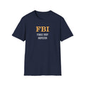 FBI: Female Body Inspector - T-Shirt