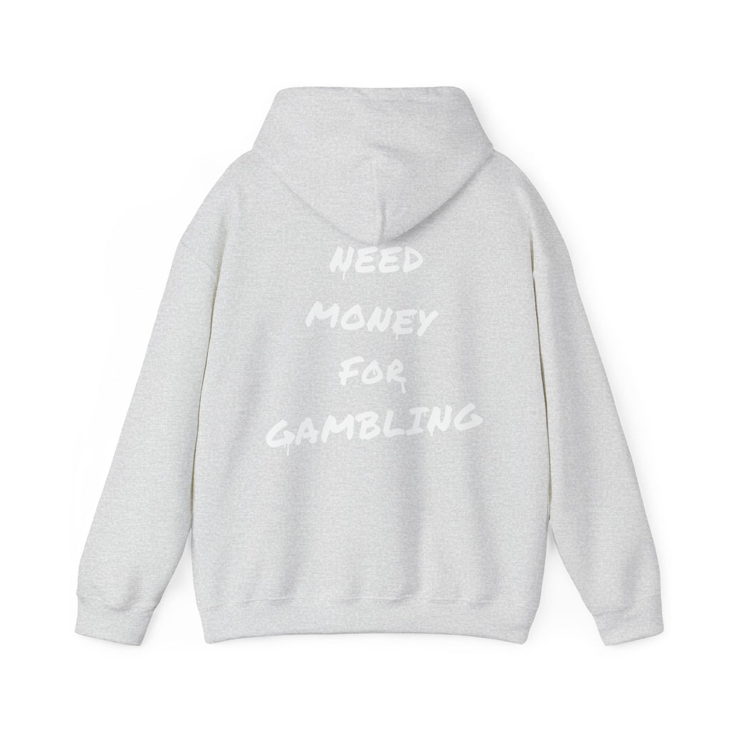 "Need money for gambling" (Backprint) - Hoodie