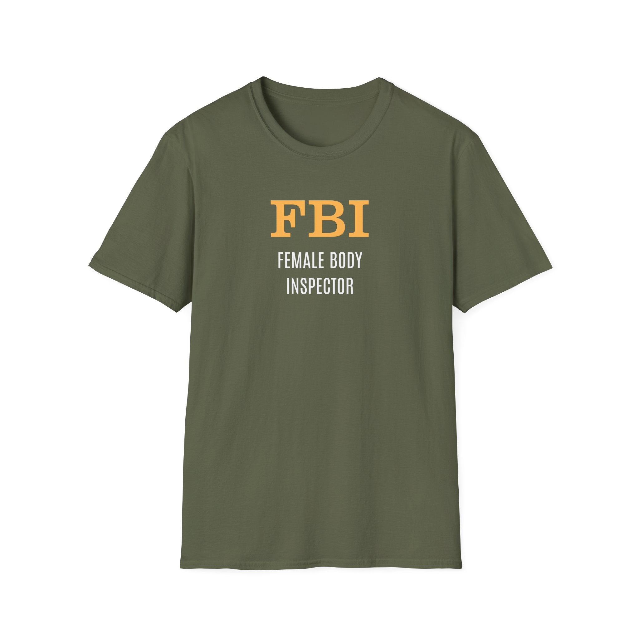 FBI: Female Body Inspector - T-Shirt