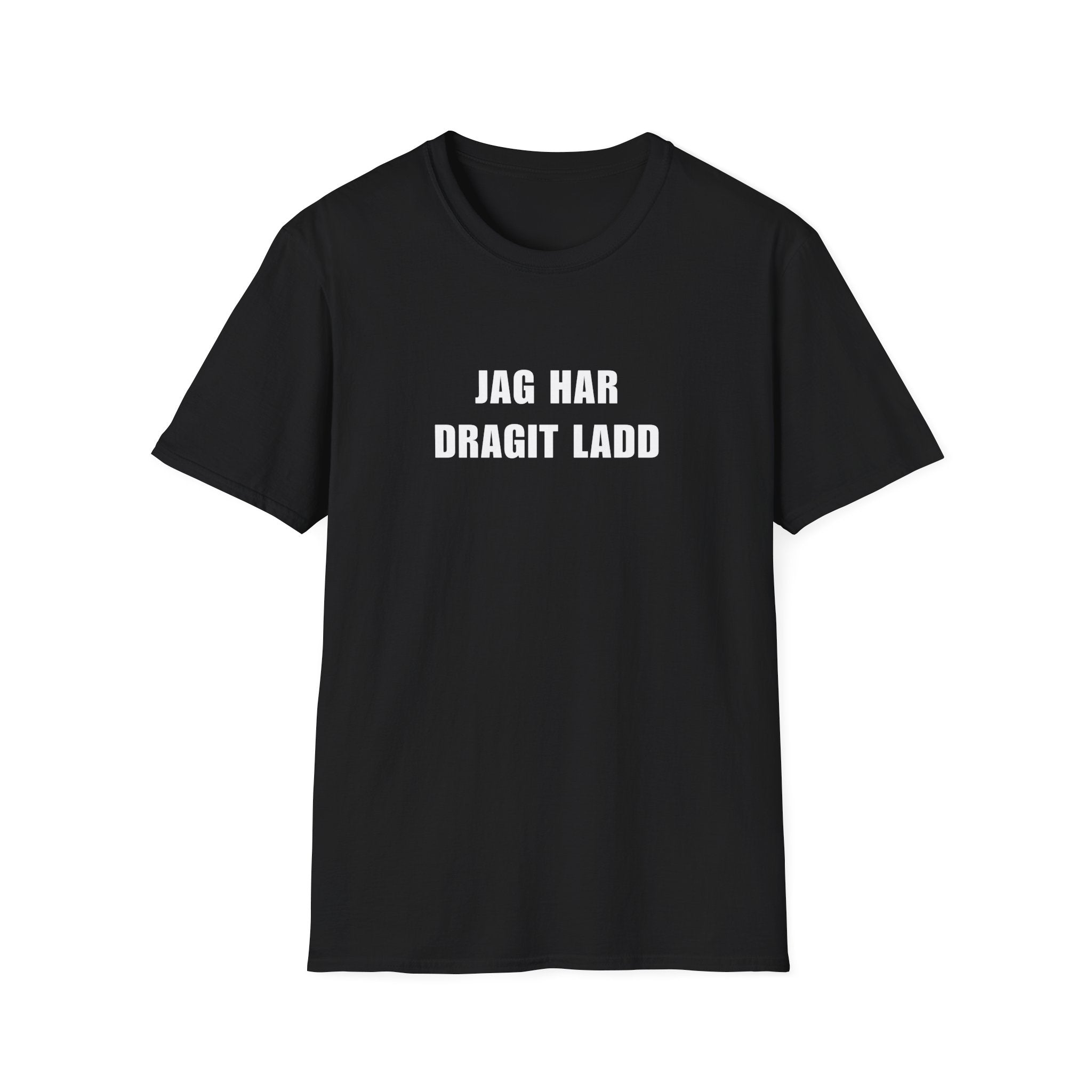 "JAG HAR DRAGIT LADD" - T-Shirt
