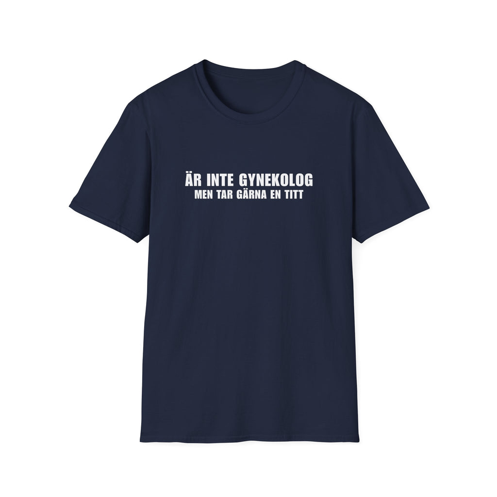 "Är inte gynekolog men tar gärna en tid" - T-Shirt
