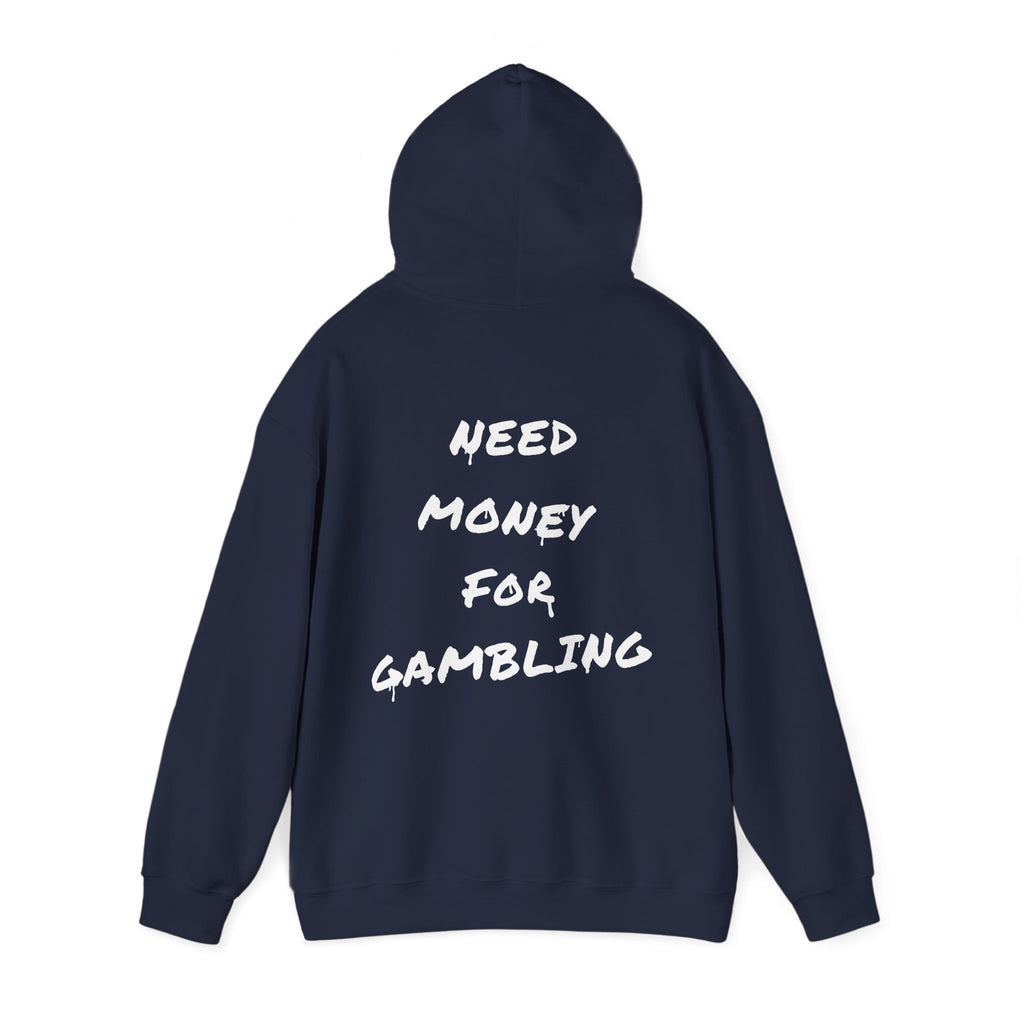 "Need money for gambling" (Backprint) - Hoodie