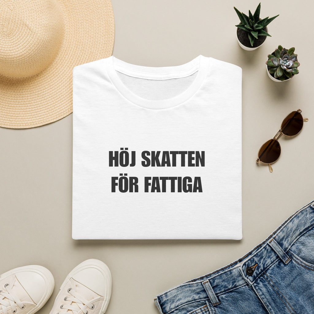 "HÖJ SKATTEN FÖR FATTIGA" - T-Shirt