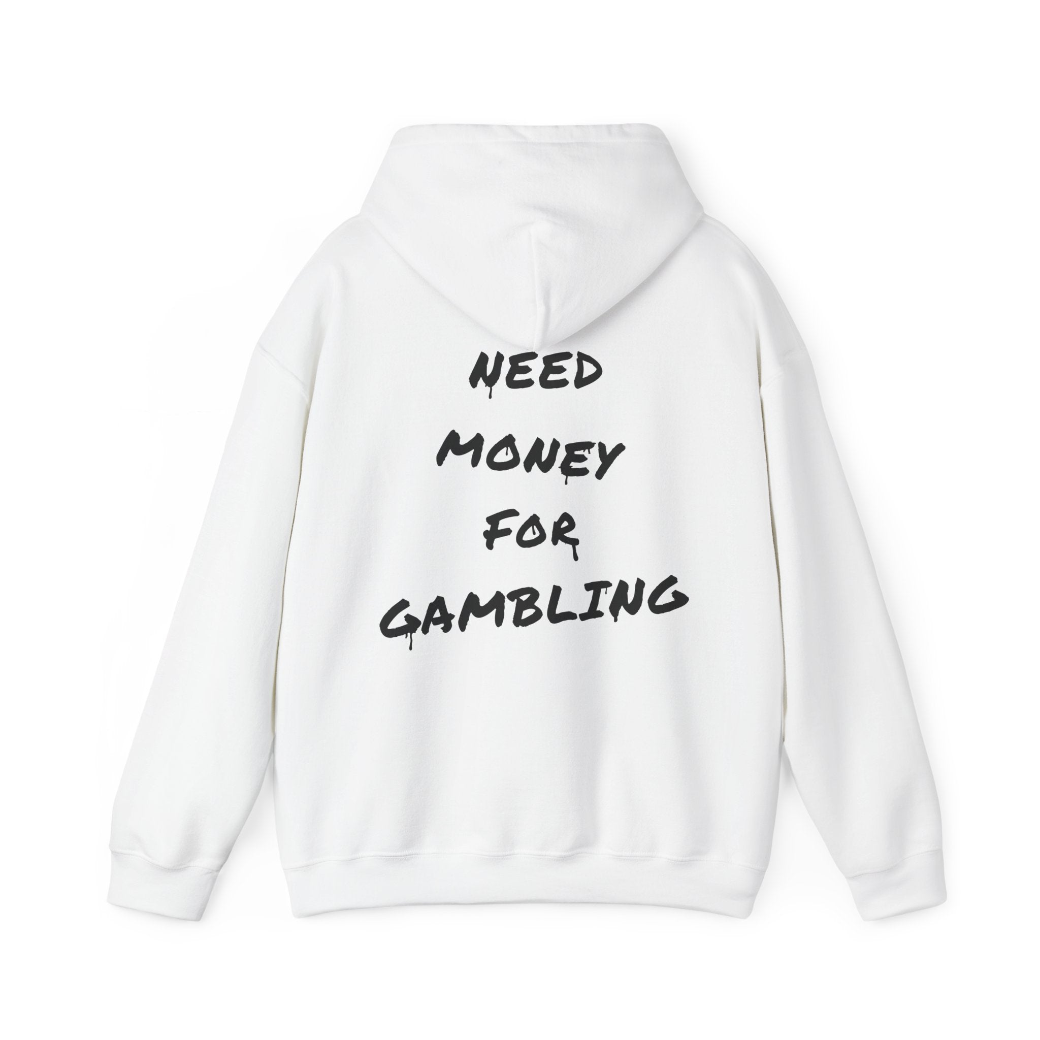 "Need money for gambling" (Backprint) - Hoodie