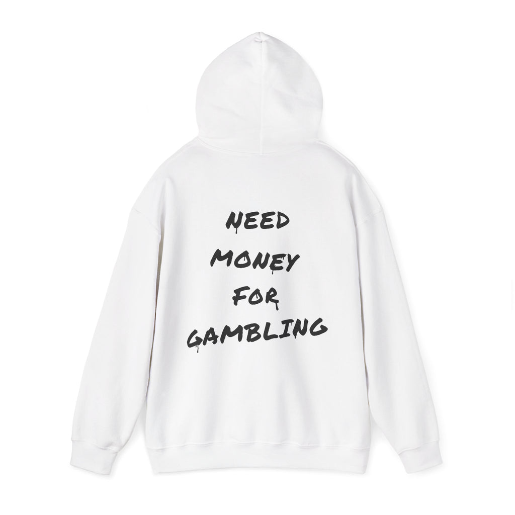 "Need money for gambling" (Backprint) - Hoodie