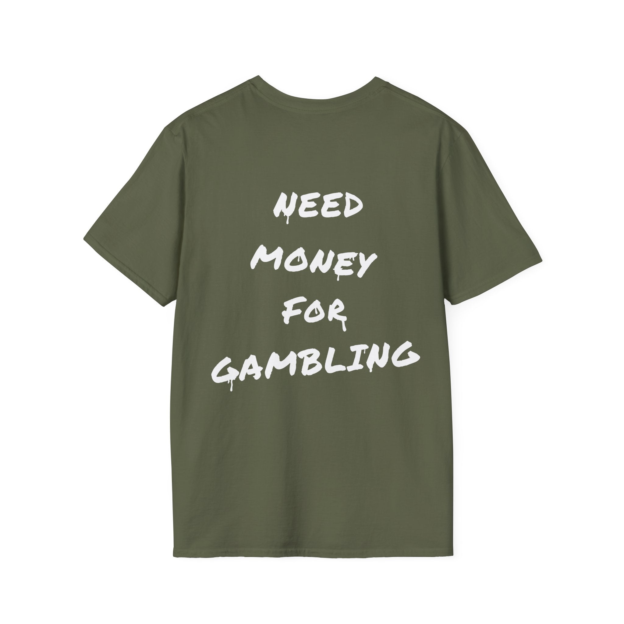 "Need money for gambling" (Backprint) - T-Shirt